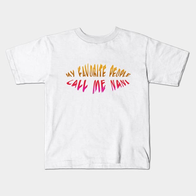 My Favorite People Called Nani Kids T-Shirt by Rishirt